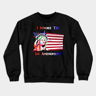 I Invoke the 1st Amendment Crewneck Sweatshirt